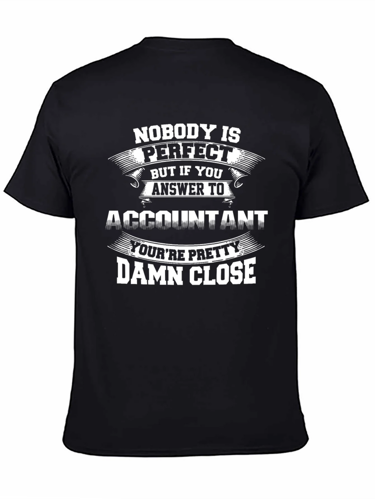 Accountant Perfect Close Funny T-Shirt