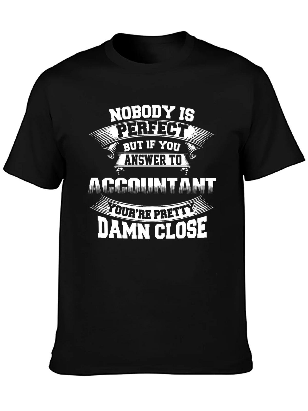 Accountant Perfect Close Funny T-Shirt