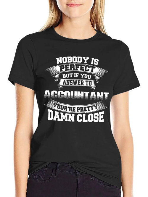 Accountant Perfect Close Funny T-Shirt