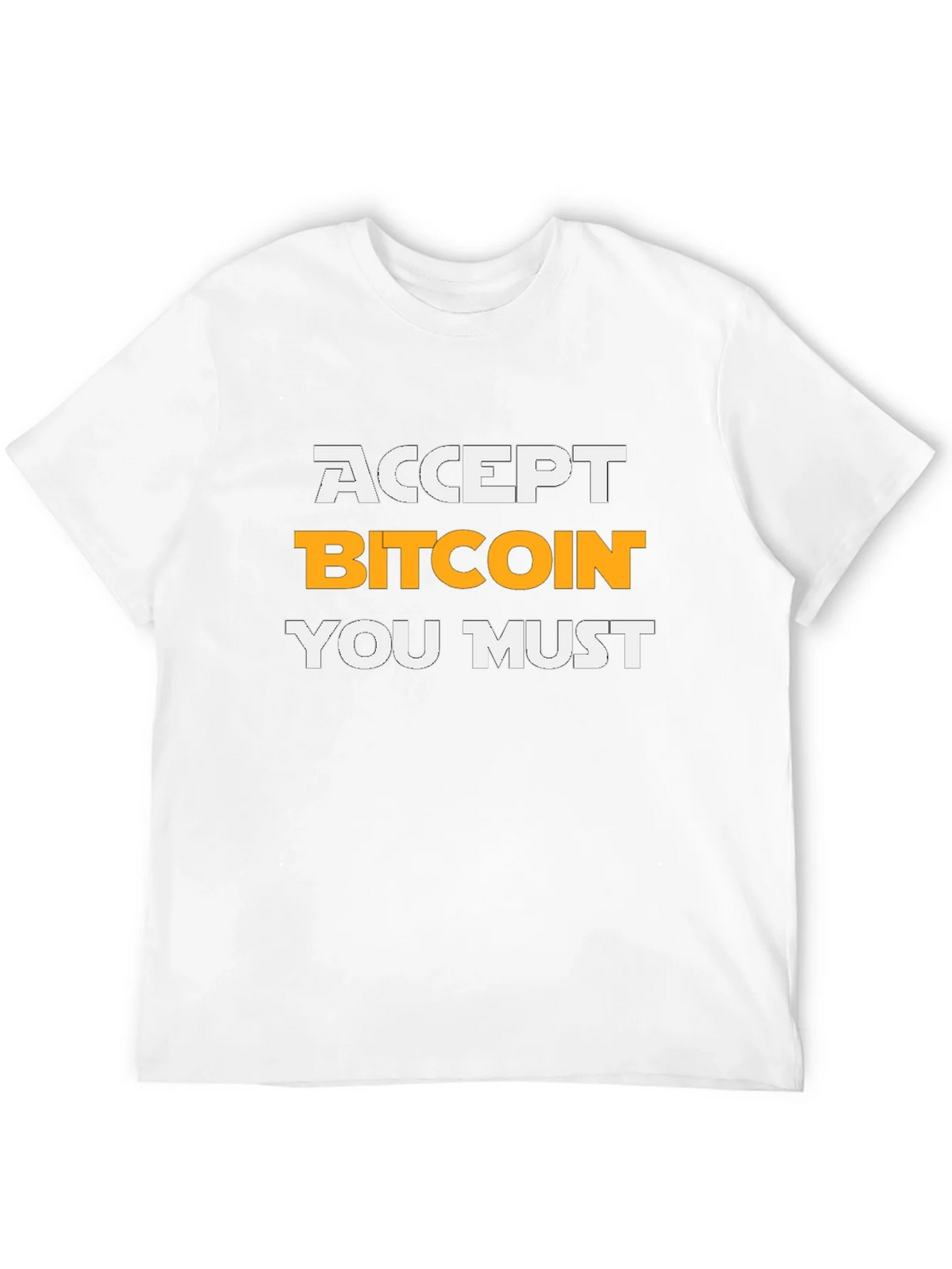Accept Bitcoin You Must T-Shirt Crypto Tee
