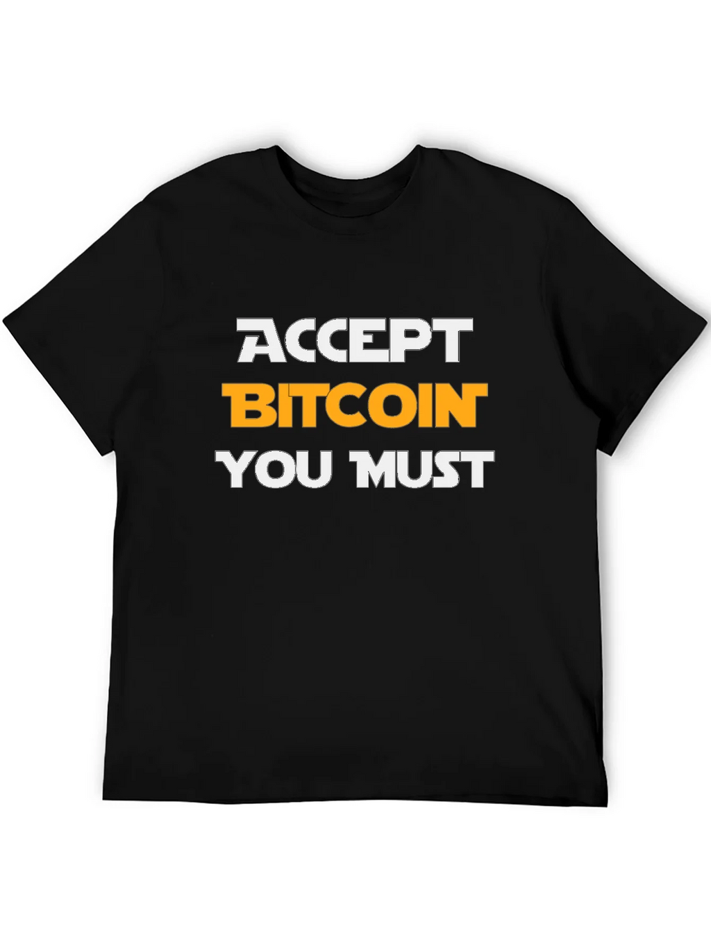 Accept Bitcoin You Must T-Shirt Crypto Tee