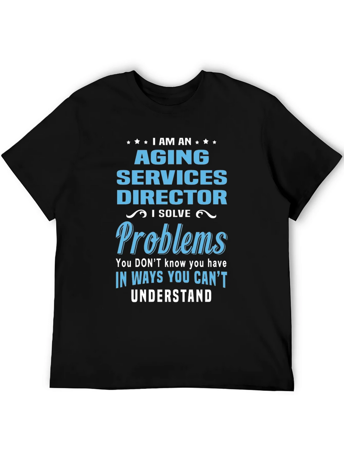 Aging Services Director T-Shirt - Problem Solver Tee