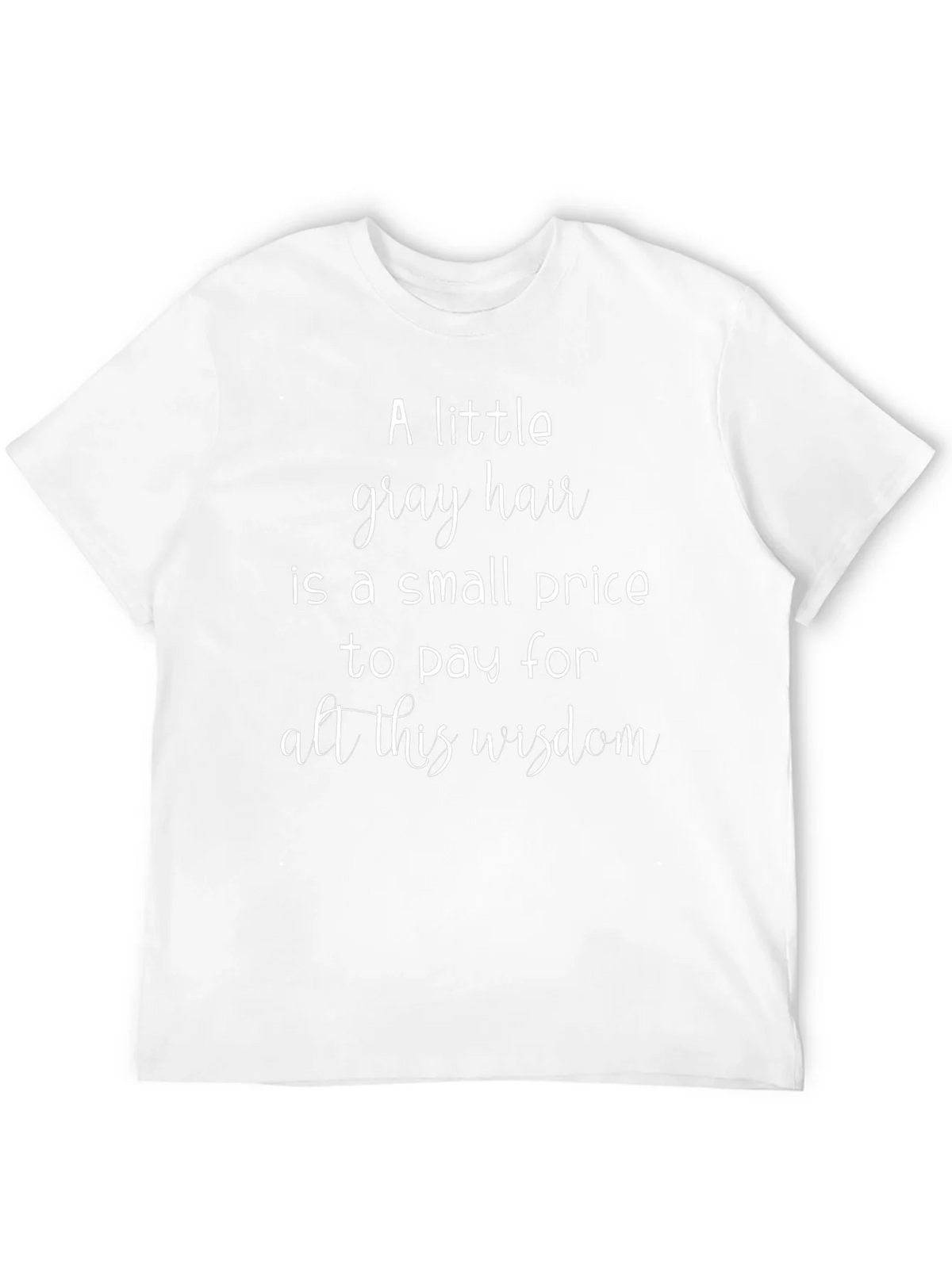 A Little Gray Hair Wisdom Graphic Tee