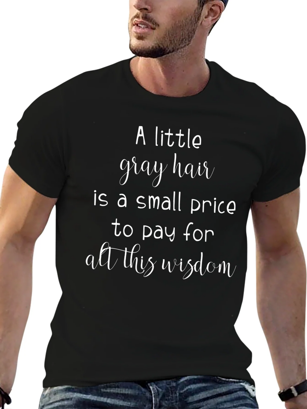 A Little Gray Hair Wisdom Graphic Tee